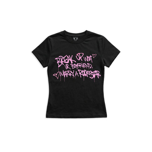 “BREAK UP WITH UR BOYFRIEND, MARRY A ROCKSTAR” TEE